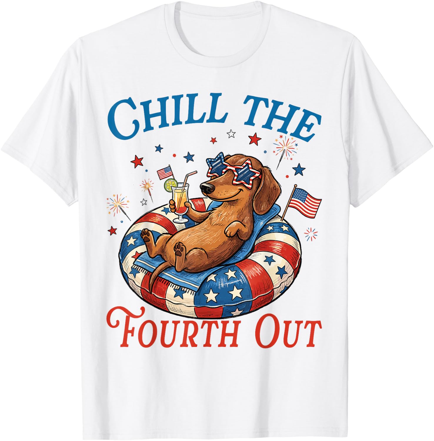 Chill The Fourth Out Dachshund 4th of July Patriotic Dog T-Shirt
